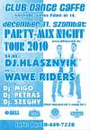 Club Dance Caffe, Vanyarc! Party-mix Night Tour 2010! Éjféltől a keverőpult mögött a Party-mixer: Dj Hlásznyik... valamint Wave Riders! Rezidensek: Dj Migo, Dj Petrás, Dj Szeghy!
